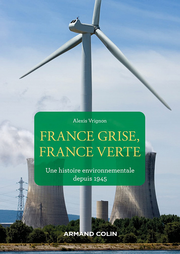 France grise, France verte: Une histoire environnementale depuis 1945 - Alexis Vrignon (2022)