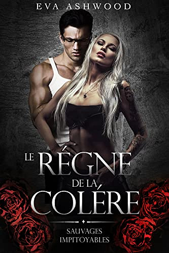 Le Règne de la colère (Sauvages impitoyables t. 3) - Eva Ashwood (2022)