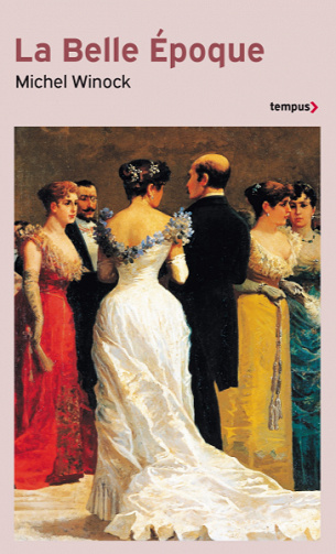La Belle Époque : La France de 1900 à 1914 - Michel Winock (2022)