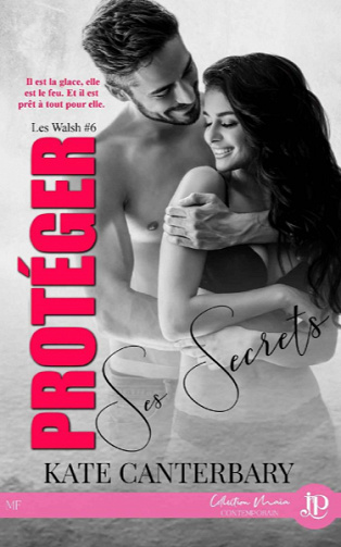 Les Walsh, Tome 6 : Protéger ses secrets - Kate Canterbary (2022)
