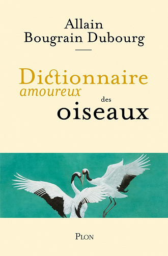 Dictionnaire amoureux des oiseaux - Allain Bougrain Dubourg (2022)
