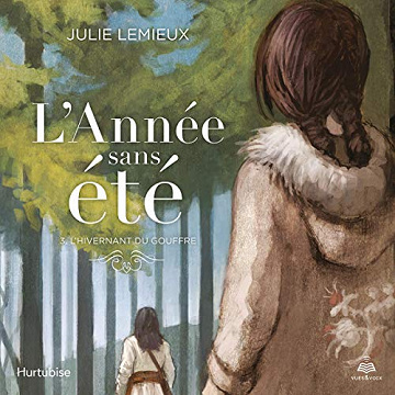 Julie Lemieux - L'hivernant du gouffre - L'année sans été tome 3 [2019]