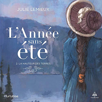 Julie Lemieux - La hauteur des terres - L'année sans été tome 2 [2019]