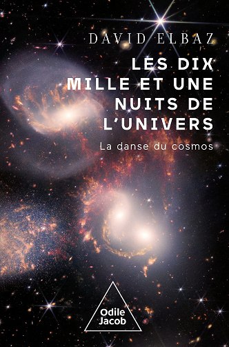 Les dix Mille et Une Nuits de l'univers: La Danse du cosmos - David Elbaz (2022)