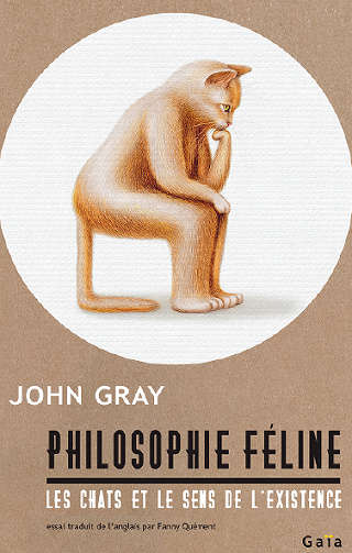 Philosophie féline : Les chats et le sens de l'existence - John Gray (2022)