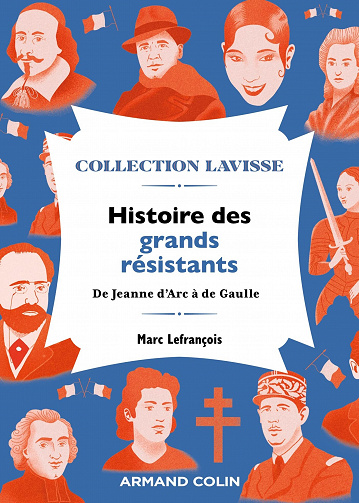 Histoire des grands résistants : De Jeanne d'Arc à de Gaulle - Marc Lefrançois (2022)
