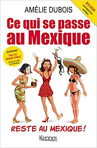 Ce qui se passe Au Mexique reste au Mexique ! - Amélie Dubois