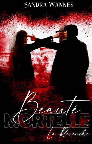 Beauté mortelle, Tome 2 : La revanche - Sandra Wannes (2022)