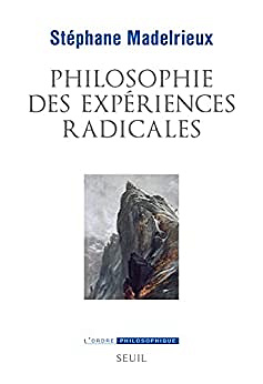 Philosophie des expériences radicales - Stéphane Madelrieux (2022)