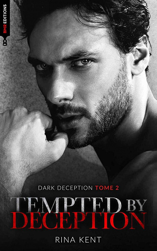 Dark Deception, Tome 2 : Tempted by deception - Rina Kent (2022)