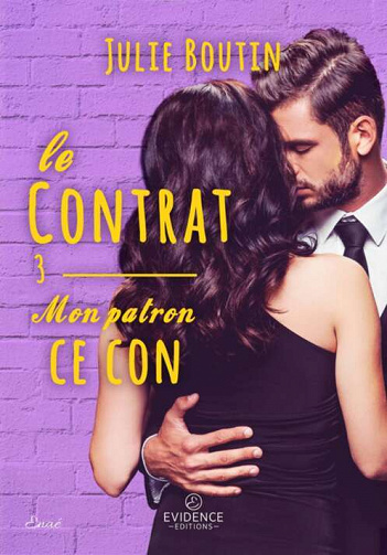 Mon patron ce con, Tome 3 : Le Contrat - Julie Boutin (2022)