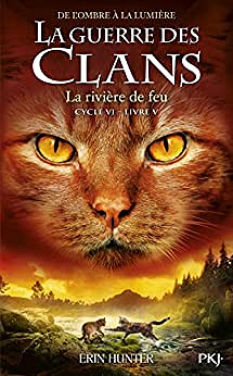 Guerre des clans, Cycle VI -Tome 5 : La rivière de feu - Erin Hunter (2022)