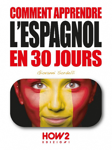 Comment apprendre l'espagnol en 30 jours - Giovanni Sordelli (2021)