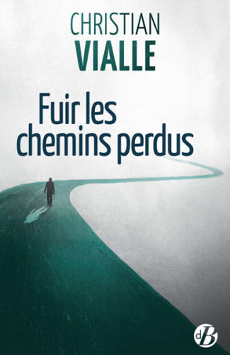 Fuir les chemins perdus - Christian Vialle (2022)