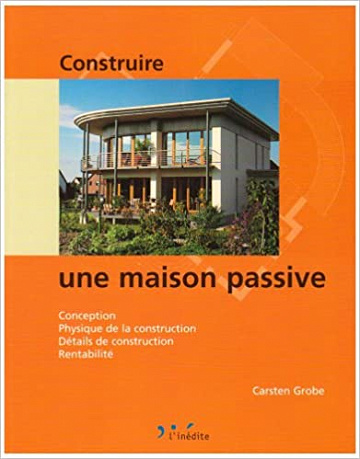 Construire une maison passive - Carsten Grobe et Katarina Zdravkovic