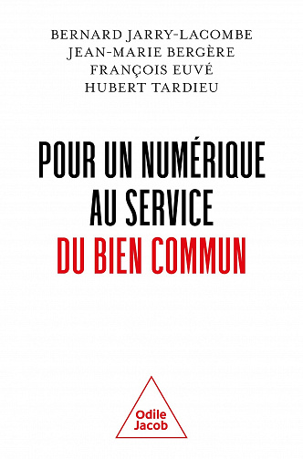 Pour un numérique au service du bien commun - Bernard Jarry-Lacombe, Jean-Marie Bergère, François Euvé, Hubert Tardieu (2022)