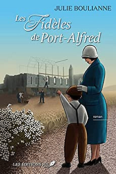 Les fidèles de Port-Alfred - Julie Boulianne (2022)