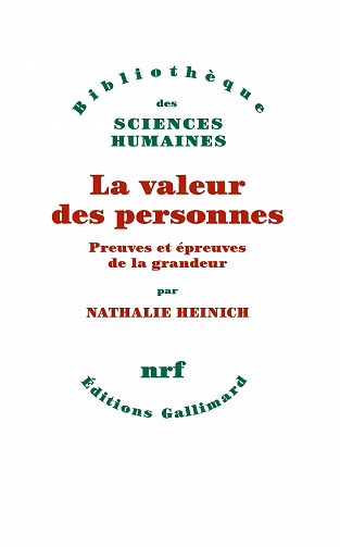 La valeur des personnes : Preuves et épreuves de la grandeur - Nathalie Heinich (2022)