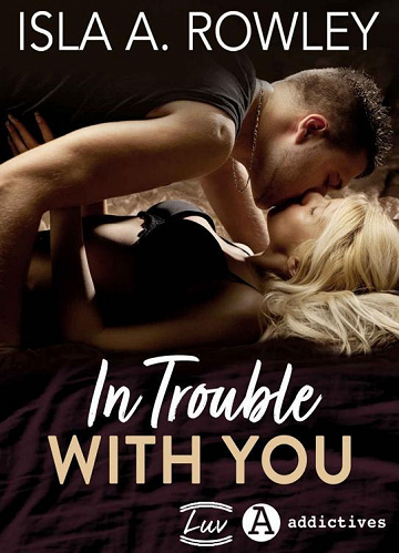 In Trouble with You - Isla A. Rowley (2022)