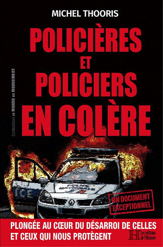 Policières et policiers en colère : Plongée au coeur du désarroi de celles et ceux qui nous protègent - Michel Thooris (2022)