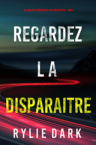 Regardez-la disparaitre - Rylie Dark (2022)