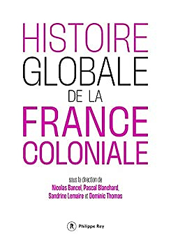 Histoire globale de la France coloniale - Collectif (2022)