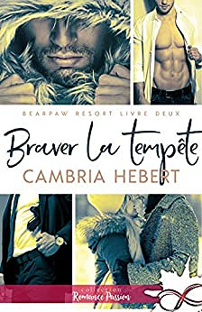 Braver la tempête: BearPaw Resort, T2 -  Cambria Hebert (2021)
