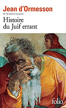 Histoire du Juif errant - Jean d'Ormesson