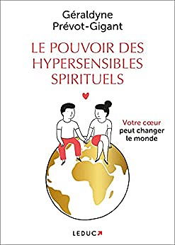 Géraldyne Prévot-Gigant, "Le pouvoir des hypersensibles spirituels: Votre coeur peut changer le monde" (2022)
