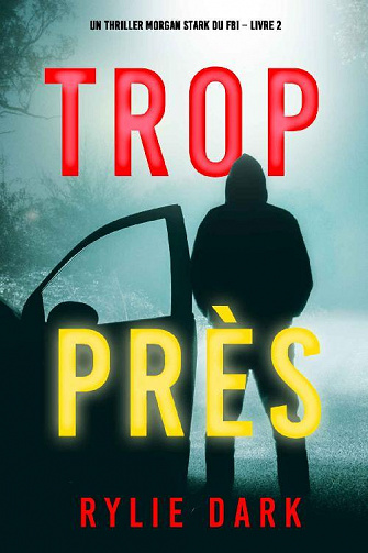 Trop près (Morgan Stark, Tome 2) - Rylie Dark (2022)