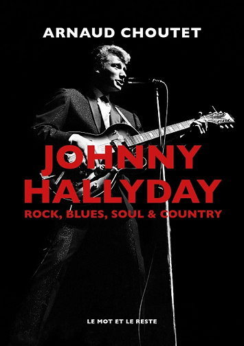 Johnny Hallyday : Rock, blues, soul & country - Arnaud Choutet (2022)