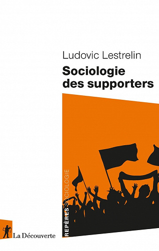 Sociologie des supporters - Ludovic Lestrelin (2022)