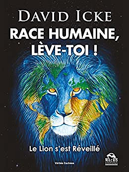 Race Humaine lève-toi !: Le Lion s’est Réveillé - David Icke (2021)