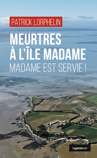 Meurtres à l’île Madame : Madame est servie ! - Patrick Lorphelin (2022)