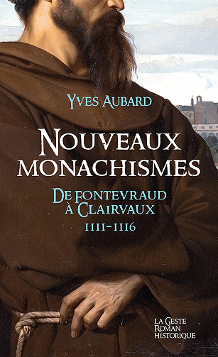 Nouveaux Monachismes : De Fontevraud à Clairvaux (La Saga des Limousins, Tome 20) - Yves Aubard (2022)