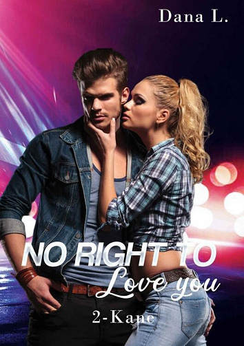 No Right to Love You, Tome 2 : Kane - Dana L. (2022)