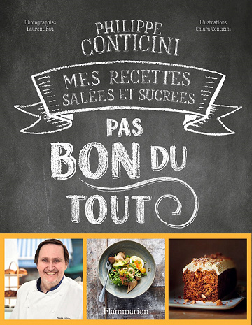 Pas bon du tout : Mes recettes salées et sucrées - Philippe Conticini (2022)