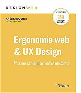 Ergonomie web, 4e édition: Pour des sites web efficaces - Amélie Boucher