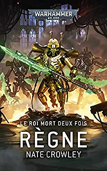 Le Roi Mort Deux Fois: Règne (Warhammer 40,000) - Nate Crowley (2022)