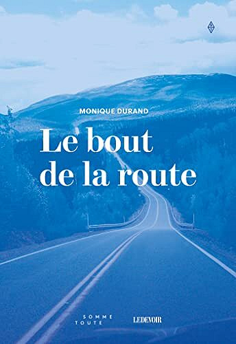 Le bout de la route - Monique Durand (2022)