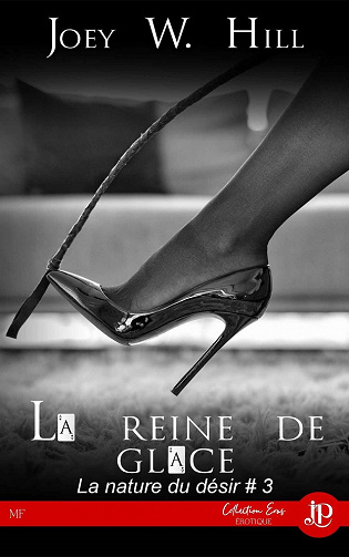 La nature du désir, Tome 3 : La reine de glace - Joey W. Hill (2022)