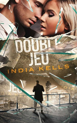 Les frères de sang, Tome 3 : Double jeu - India Kells (2022)