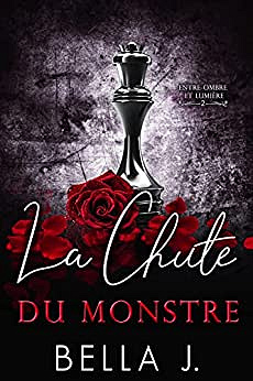 La Chute du monstre (Entre ombre et lumière t. 2) - Bella J (2022)