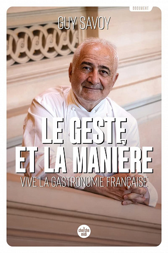 Le Geste et la Manière : Vive la gastronomie française - Guy Savoy (2022)