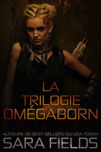 La Trilogie Omégaborn - Sara Fields (2022)