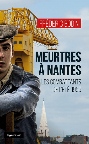 Meurtres à Nantes : Les combattants de l’été 1955 - Frédéric Bodin (2022)