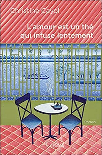 L'amour est un thé qui infuse lentement - Christine Cayol (2022)