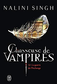Chasseuse de vampires (Tome 12) - La guerre de l'Archange - Nalini Singh (2022)