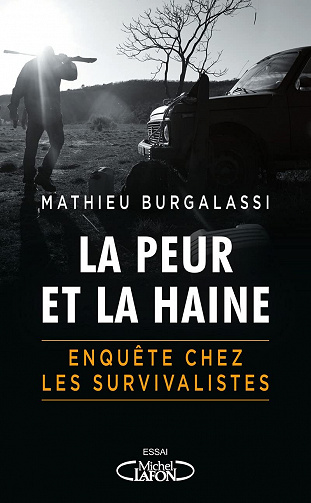 La peur et la haine : Enquête chez les survivalistes - Mathieu Burgalassi (2021)