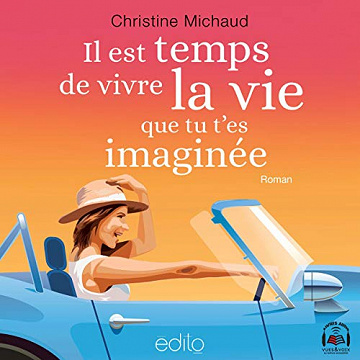 CHRISTINE MICHAUD - IL EST TEMPS DE VIVRE LA VIE QUE TU T'ES IMAGINÉE [2019]
